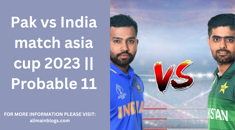 Pak vs India match asia cup 2023 || Probable 11